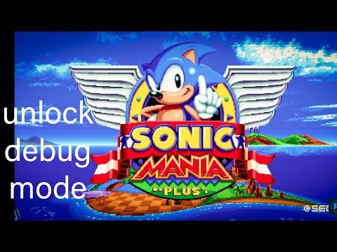 How To Unlock Debug Mode In Sonic Mania Plus