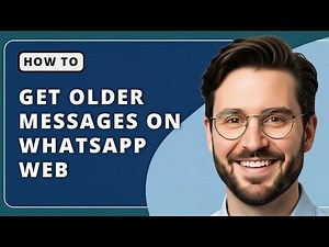 How To View Older WhatsApp Chat History On WhatsApp Web (2025 Tutorial)
