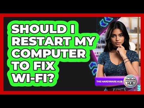 Should I Restart My Computer To Fix Wi-Fi?