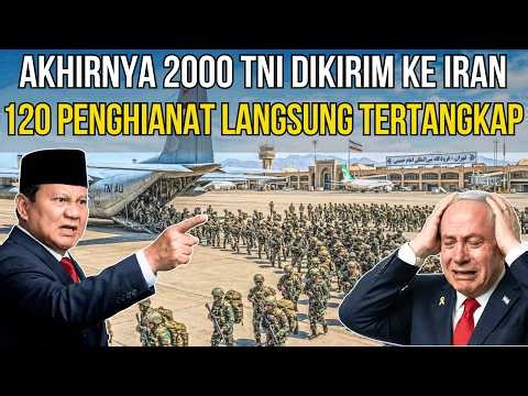 🚨AKHIRNYA‼️2000 TNI TIBA DI IRAN HADAPI ISRAEL‼️120 PENGHIANAT LANGSUNG TERTANGKAP
