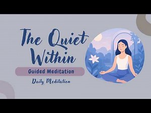 The Quiet Within: Guided Meditation for a Calm Mind | Daily Meditation