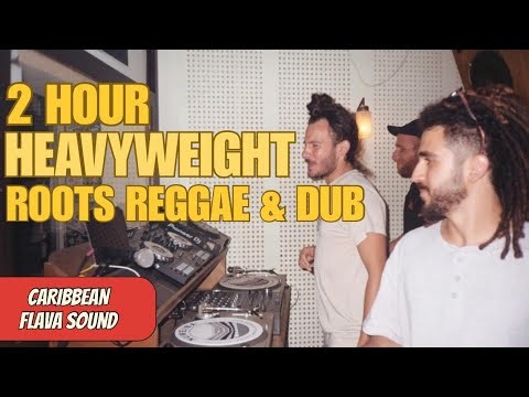 Heavyweight Roots Reggae & Dub – Full 2 Hour Eternal Selection.