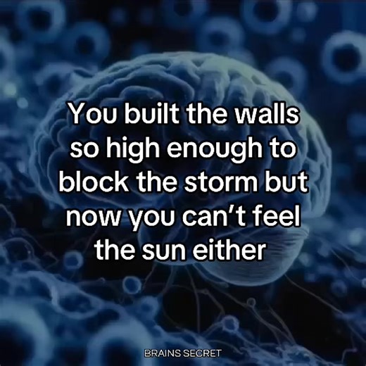 You built the walls so high enough to block the storm but now you can’t feel the sun either #brain #mind #neuroscience #psychology #mindset