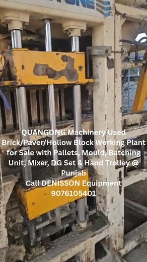 QUANGONG Machinery Used Brick/Paver/Hollow Block Working Plant for Sale with Pallets, Mould, Batching Unit, Mixer, DG Set & Hand Trolley @ Punjab Call DENISSON Equipment: 090761 05401 / 8976105401 / 7039205401 1. Make of Machine No MN355UBM: Quangong 2. Manufacturing Year: 2017 3. Batch-Mix Plant 4. 400Nos Laminated Pallet 5. 6Nos Mould: 3Nos Hollow Block, 2Nos Paver & 1 Brick 6. 85Kva DG Set 7. 2 Nos Hand Trolley 8. Location: Punjab 9. Expected Price: ON CALL | Denisson Equipment