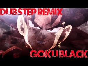 Goku Black [Dubstep Remix] [Lezbeepic Contest]