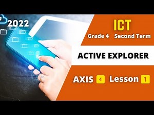 ICT | Grade 4 | Active Explorer | Axis 4 - Lesson 1