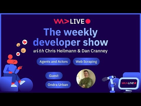 The weekly developer show: Web Scraping, Agents, Actors and more