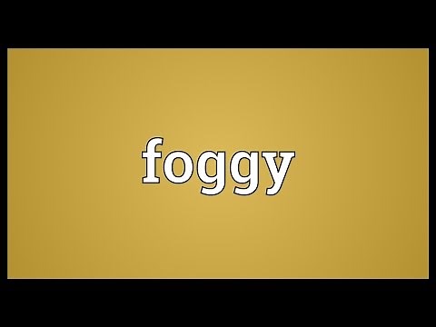 Foggy Meaning