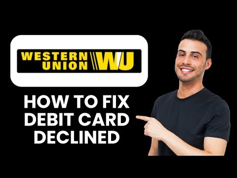 Western Union Debit Card Declined — Fix 💳 Resolve Payment Issues Instantly