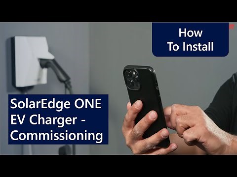 How to Commission the SolarEdge ONE EV Charger