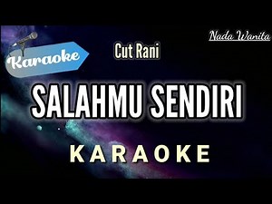 [Karaoke] Cut Rani - Salahmu Sendiri | (Pop Slow Original) NADA WANITA/ CEWEK