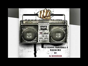 Old School Dancehall & Riddim Mix By Dj Mickerson