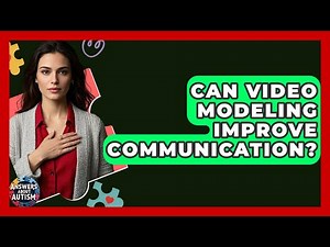 Can Video Modeling Improve Communication? - Answers About Autism