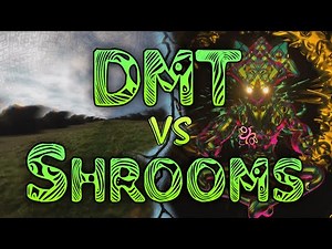 DMT VS SHROOMS