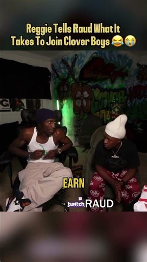REGGIE TOLD RAUD THE METHOD TO GET INTO CLOVER