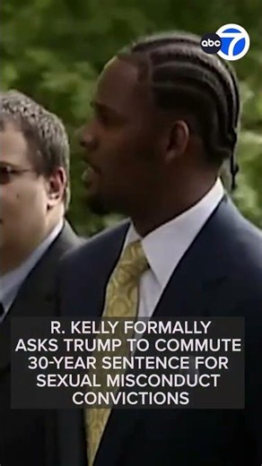 R. Kelly formally asks Trump to commute 30-year sentence for sexual misconduct convictions