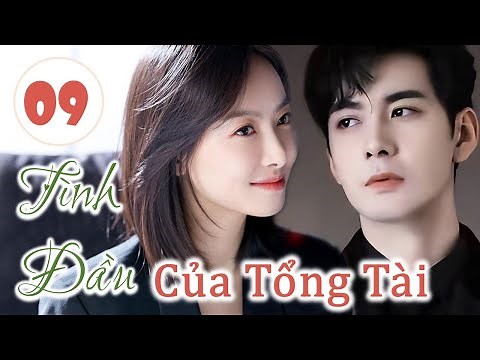 TÌNH ĐẦU CỦA TỔNG TÀI - Phần 9 | Tổng Tài Theo Đuổi Người Yêu Cũ Sau Tám Năm (Bản Đặc Biệt)