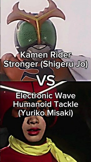 Kamen RiderStronger (Shigeru Jo) VS Electronic WaveHumanoid Tackle (Yuriko Misaki) 1V1 Edit