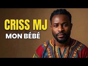 Criss Mj - Mon Bébé (official Audio)