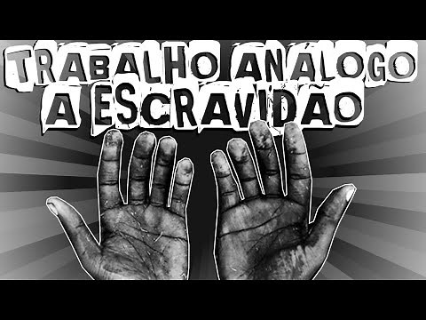 TRABALHO ANÁLOGO A ESCRAVIDÃO NO BRASIL E NO MUNDO