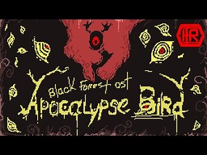 Black Forest - Ost.【Apocalypse Bird】Suite (?)