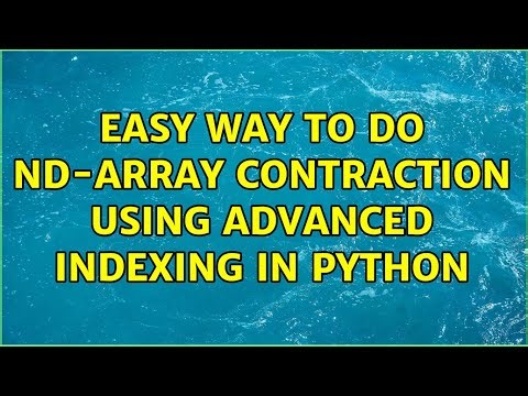 Easy way to do nd-array contraction using advanced indexing in Python