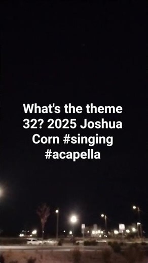 What's the theme 32? 2025 Joshua Corn #singing #pac