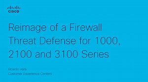Complete Reimage of Firepower Threat Defense for 1000, 2100 and 3100 Series - Cisco Video Portal