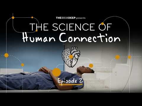 The Science of Human Connection | Episode 2