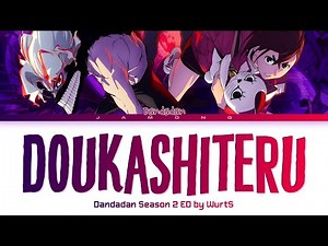 DANDADAN Season 2 - Ending FULL "Doukashiteru" by WurtS (Lyrics)