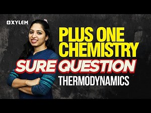 Plus One Chemistry - Thermodynamics - Sure Question | XYLEM +1 +2