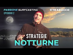 Fishing Surfcasting HOW to tackle a NIGHT FISHING, | Passione Surfcasting S8E2