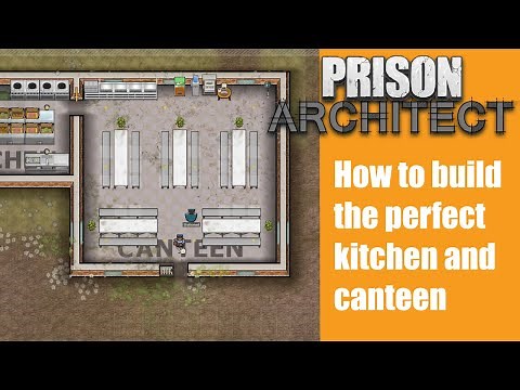 How to build the perfect kitchen and canteen - Prison architect #30
