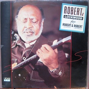 Robert Jr. Lockwood - Robert Jr. Lockwood Plays Robert (Johnson) & Robert (Lockwood)