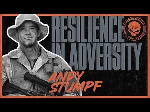 Resilience In Adversity — Andy Stumpf (Retired Navy SEAL)