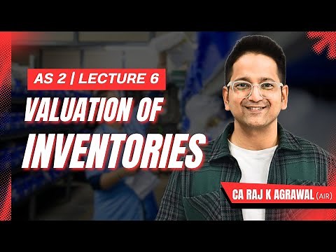 AS 2 - Valuation of Inventories | Lecture 6 | CA Raj K Agrawal