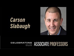 Celebrating Our Associate Professors: Carson Slabaugh