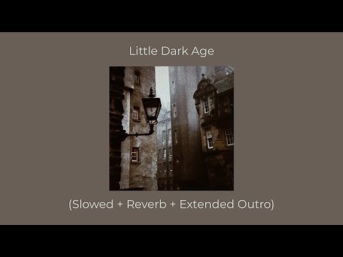 MGMT - LITTLE DARK AGE (slowed + reverb + extended outro)