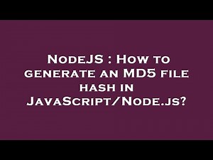 NodeJS : How to generate an MD5 file hash in JavaScript/Node.js?