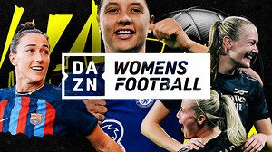 How to watch the DAZN Women's Football Channel | DAZN News GB