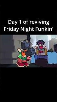Day 1 of reviving Friday Night Funkin'