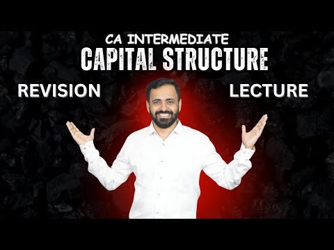REVISION LECTURE OF CAPITAL STRUCTURE.