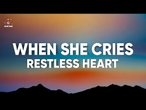 Restless Heart - When She Cries (Lyrics)