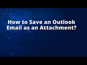 How to Save an Outlook Email as an Attachment?