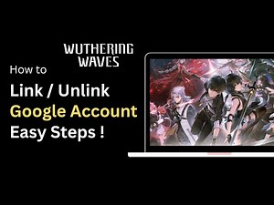 How To Link / Unlink Google Account in Wuthering Waves