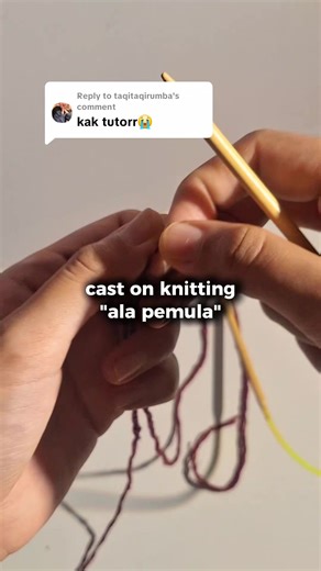 Replying to @taqitaqirumba awal awal cast on knitting SUSAH BANGET! tapi akhirnya bisa juga, ini tutorial cast on knittingnya, semoga membantu😊 #knitting #caston #knitter #tutorial