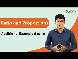 Concept Based Ratio and Proportion Question Solution | Additional Examples 5 to 10 | TalentSprint Video Lecture | Crash Course for RRB NTPC/ASM/CA/TA