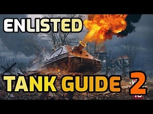 Tank Guide - 2 - Mechanics, Tactics, Perks & More - Enlisted Tips & Tricks