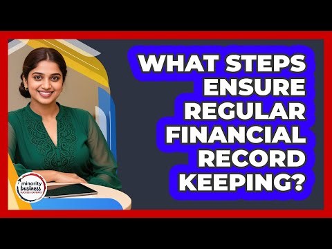 What Steps Ensure Regular Financial Record Keeping?