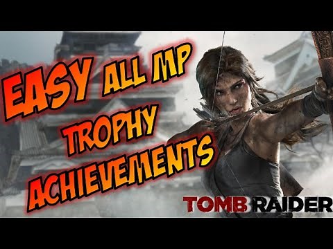 Tomb Raider: Guide for all Multiplayer Trophy / Achievements EASY